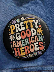 Pretti Good American Heroes Pin