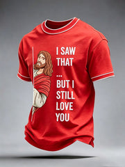 Men's I Saw That But I Still Love You T-Shirt