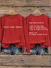 Women's Dear Person Behind Me Love Like Jesus Sweatshirt