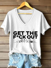 Women's Get The Fuck Out Print V-Neck T-Shirt