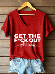 Women's Get The Fuck Out Print V-Neck T-Shirt
