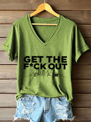 Women's Get The Fuck Out Print V-Neck T-Shirt
