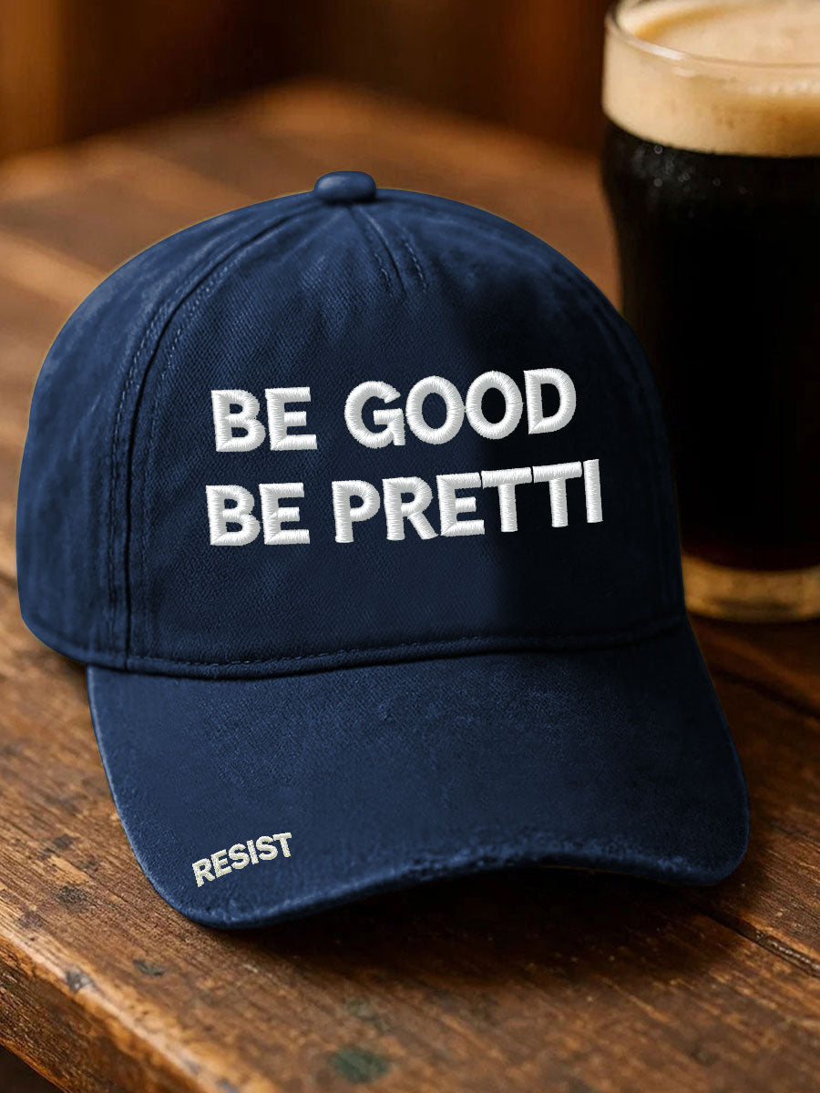 Unisex Be Good Pretti Good Resist Print Hat
