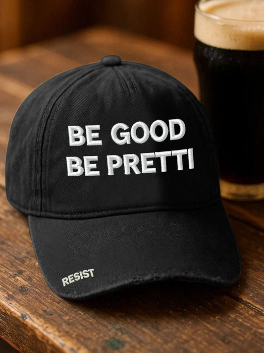 Unisex Be Good Pretti Good Resist Print Hat