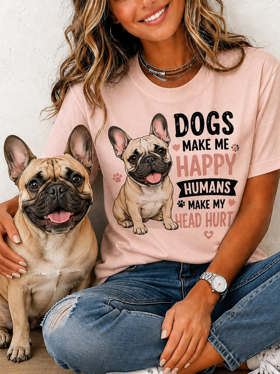 Women's Funny Dogs Make Me Happy Humans Make My Head Hurt Print Gift For Pet Lovers Casual Tee