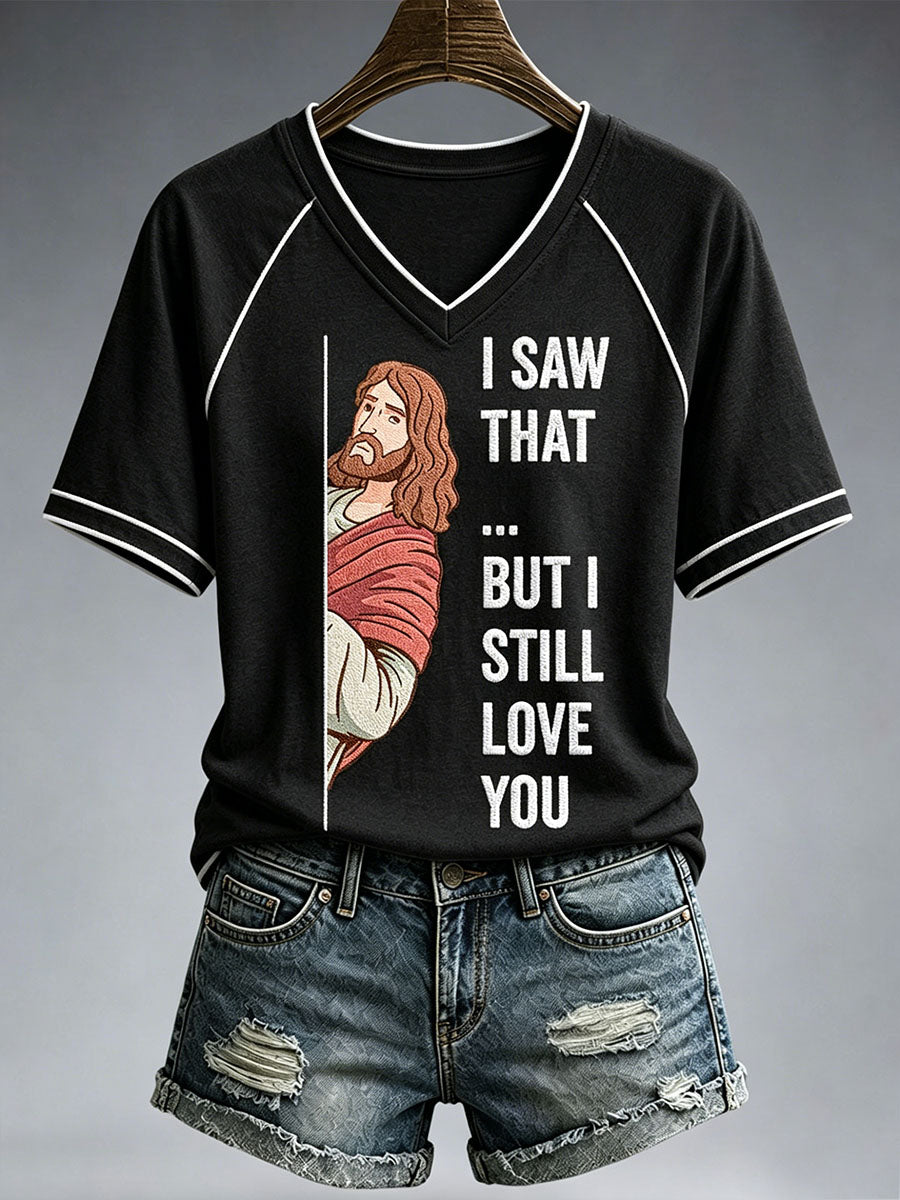 Women's I Saw That But I Still Love You T-Shirt