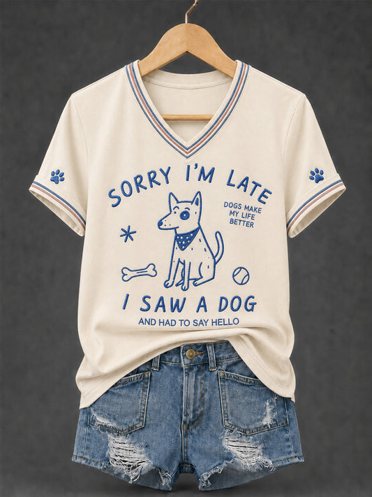 Women's Funny Sorry I'm Late I Saw A Dog Print Casual V-Neck Tee