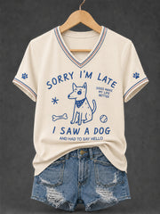 Women's Funny Sorry I'm Late I Saw A Dog Print Casual V-Neck Tee