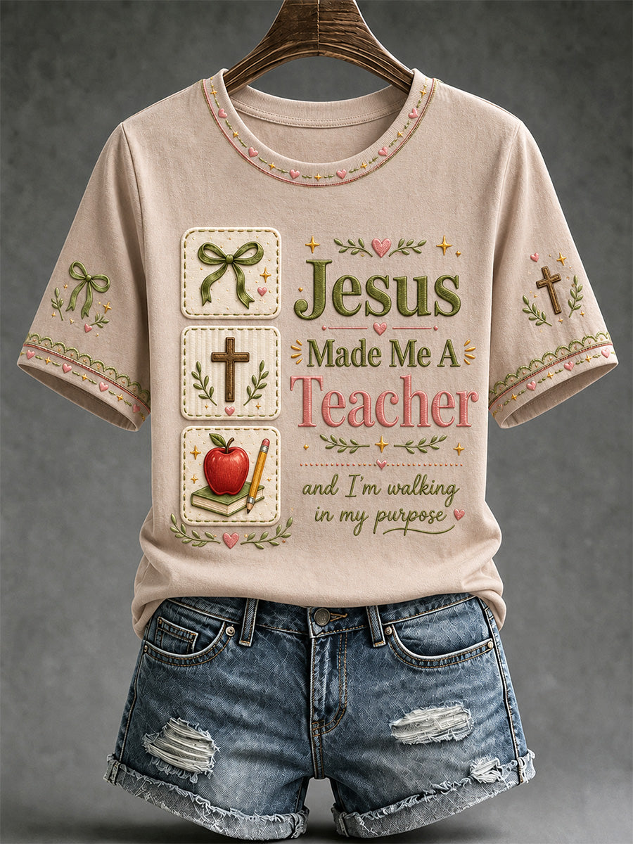 Women's Jesus Made Me A Teacher And I'm Walking In My Purpose Print Casual Tee